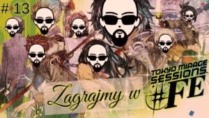 [YouTube] KRAINA NERDA – [Zagrajmy] Tokyo Mirage Sessions #FE Encore #13 – Wieli Powrót LAMUSA… ^^